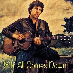 If It All Comes Down