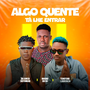Algo Quente Tá Lhe Entrar