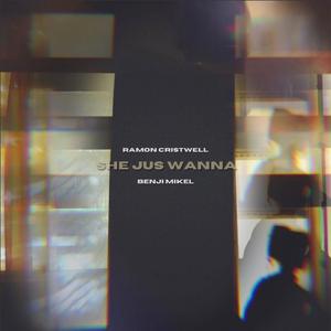 She Jus Wanna (feat. Benji Mikel)