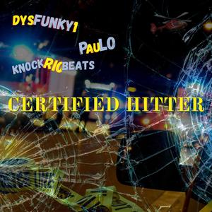 CERTIFIED HITTER (feat. PAULO & DYSFUNKY1)
