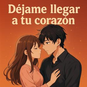 Déjame llegar a tu corazón