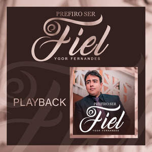 Prefiro Ser Fiel (Playback)