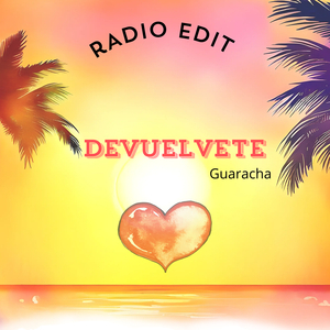 Devuelvete (Guaracha) Radio Edit