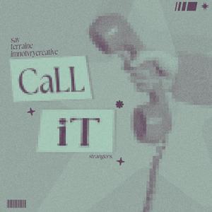 CALL IT (feat. imnotvrycreative, sav & terraine)