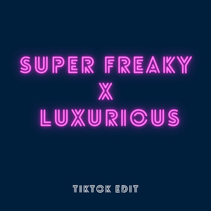 Super Freaky x Luxurious (TikTok Edit) (Remix)