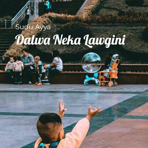 Dalwa Neka Lawgini