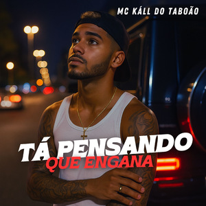 Tá Pensando Que Engana