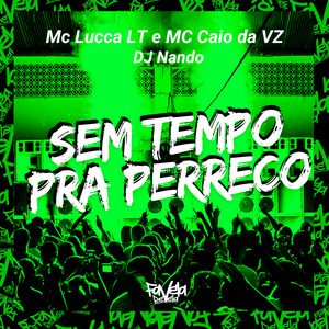 Sem Tempo pra Perreco