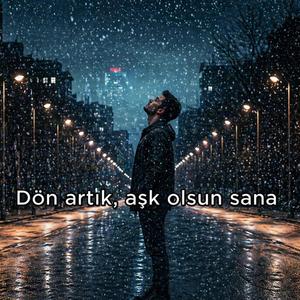 Dön Artık Aşk Olsun Sana