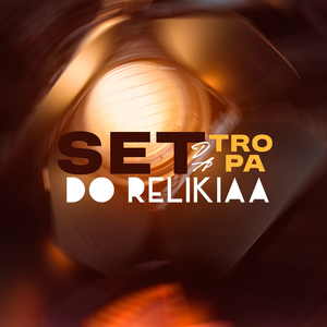 SET DA TROPA DO RELIKIAA