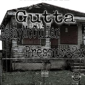 Gutta (feat. Pressure2x)