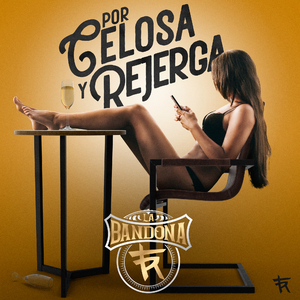 Por Celosa y Rejerga