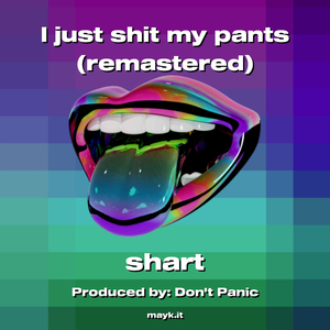 I just s*** my pants (remastered)