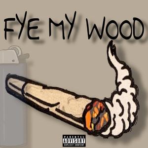 FYE MY WOOD (feat. Luh Q)