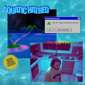 AQUATIC HATRED