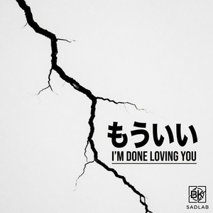 もういい (I’m Done Loving You)