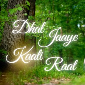 Dhal Jaaye Kaali Raat