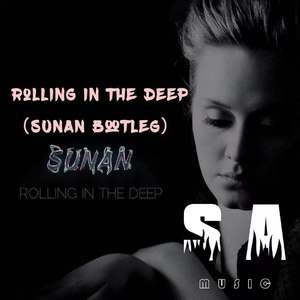 Adele-Rolling in the deep (SUNAN Bootleg）（Sunan remix）