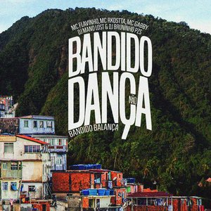 Bandido Não Dança, Bandido Balança (feat. Mc Rkostta & MC Gabby)