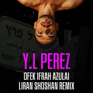 YL Perez - Liran Shoshan Remix