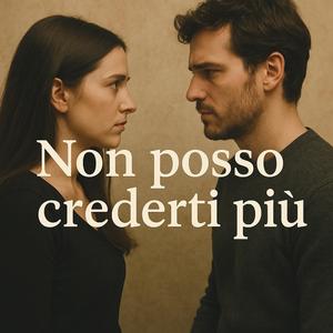 Non posso crederti più