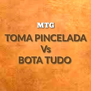 Mtg Toma Pincelada Vs Bota Tudo