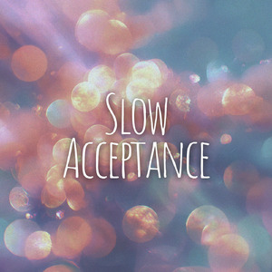 Slow Acceptance