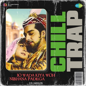 Jo Wada Kiya Woh Nibhana Padega - Chill Trap