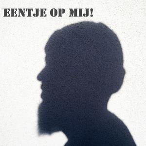 Eentje Op Mij