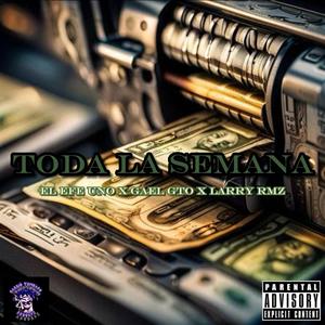 Toda La Semana (feat. Gael Gto Oficial & Larry Rmz)