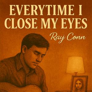 Every time I close my eyes