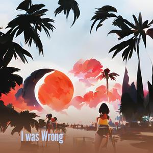 I Was Wrong