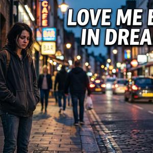 Love Me Back in Dreams