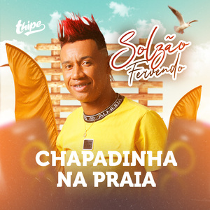 Solzão Fervendo Ta Calor (Chapadinha na Praia)