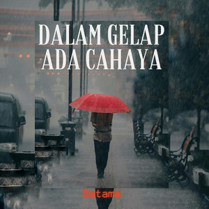 DALAM GELAP ADA CAHAYA