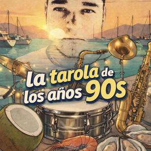 La Tarola de los años 90s.