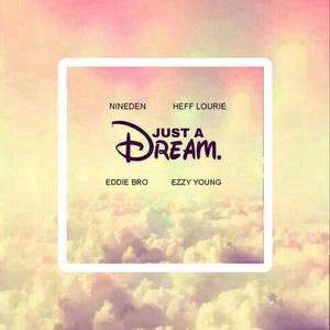 JUST A DREAM (feat. Nineden, Ezzy Young & Eddie Bro)