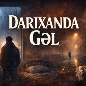 Darıxanda Gəl