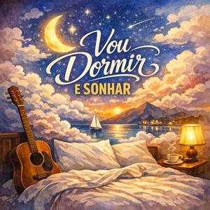 Vou dormir e sonhar
