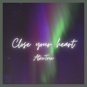 Close your heart (Demo)