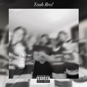 Yeah Bro! (feat. Harry2Scary & Lil Raunch)