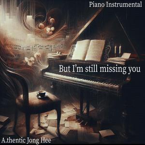 But I'm still missing you