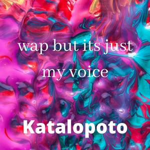 wap but its just my voice