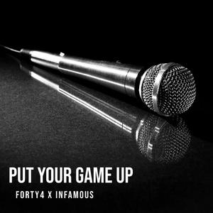 PUT YOUR GAME UP (feat. INFAMOUS)