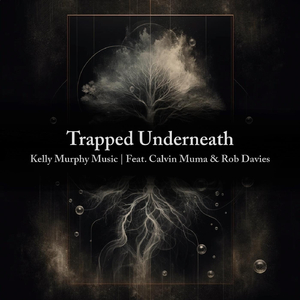 Trapped Underneath (feat. Calvin Muma & Rob Davies)
