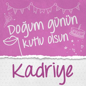 Doğum Günün Kutlu Olsun Kadriye