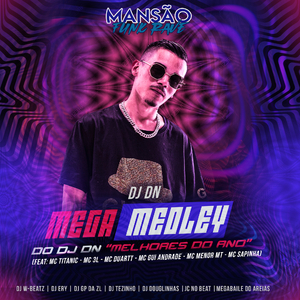 Mega Medley do DJ DN Melhores do Ano (feat. MC Titanic, MC 3L, MC Duartt, MC Gui Andrade, MC Menor MT, Mc Sapinha, Dj W-Beatz, JC NO BEAT, DJ Douglinhas, GP DA ZL, DJ Ery, DJ Tezinho & Megabaile Do Areias) (Mansão Funk Rave)