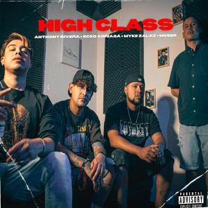High Class (feat. Muser, Ecko Arriaga & Anthony Rivera)