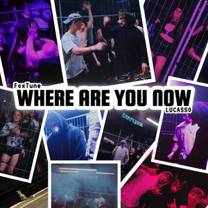WHERE ARE YOU NOW