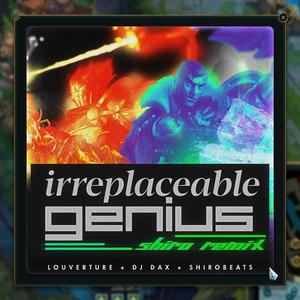Irreplaceable Genius (Arcane) (Shirobeats Remix)